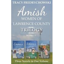 Amish Women of Lawrence County Trilogy Books 1-3