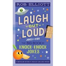 Laugh-Out-Loud: The Big Book of Knock-Knock Jokes (Laugh-Out-Loud Jokes for Kids)