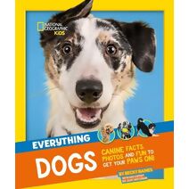 Everything: Dogs (National Geographic Kids)