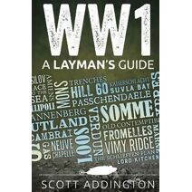 World War One (Layman's Guide History)