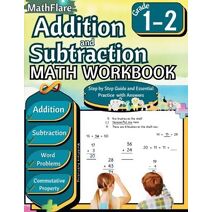 Addition and Subtraction Math Workbook 1st and 2nd Grade (Mathflare Workbooks)