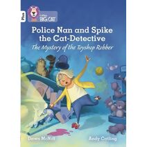 Police Nan and Spike the Cat-Detective – The Mystery of the Toyshop Robber (Collins Big Cat)