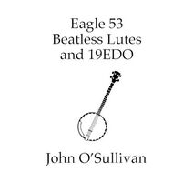 Eagle 53 Beatless Lutes and 19EDO
