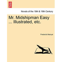 Mr. Midshipman Easy ... Illustrated, Etc.