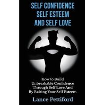 Self Confidence, Self Esteem, And Self Love