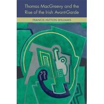 Thomas MacGreevy and the Rise of the Irish Avant-Garde