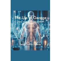 Life of George. Story of a Synthetic Human