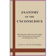 Anatomy of the Unconscious