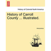 History of Carroll County ... Illustrated.