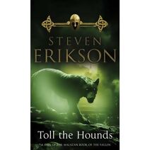 Toll The Hounds (Malazan Book Of The Fallen)