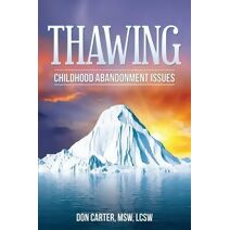 Thawing Childhood Abandonment Issues (Thawing the Iceberg)
