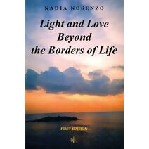 Light and Love Beyond the Borders of Life