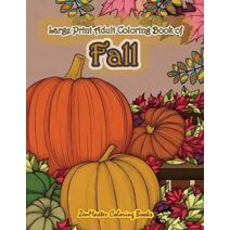 Large Print Adult Coloring Book of Fall (Large Print Coloring Books for Adults, Teens, Elders and Everyone!)
