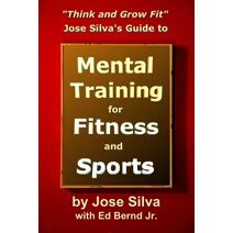 Jose Silva's Guide to Mental Training for Fitness and Sports