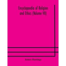 Encyclopaedia of religion and ethics (Volume VII)
