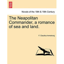Neapolitan Commander, a Romance of Sea and Land.