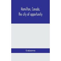 Hamilton, Canada, the city of opportunity