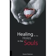 Healing for the Holes in Our Souls