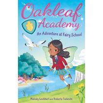 Oakleaf Academy: An Adventure at Fairy School (Oakleaf Academy)