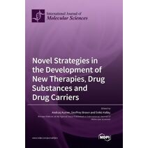 Novel Strategies in the Development of New Therapies, Drug Substances and Drug Carriers