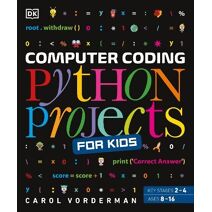 Computer Coding Python Projects for Kids (DK Help Your Kids With)