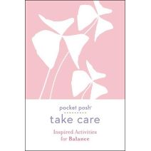Pocket Posh Take Care: Inspired Activities for Balance (Take Care)