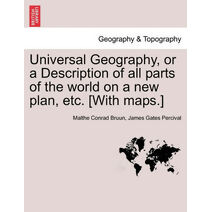 Universal Geography, or a Description of all parts of the world on a new plan, etc. [With maps.] VOL.II