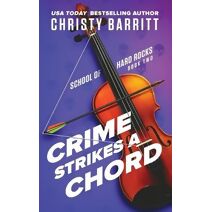 Crime Strikes a Chord (School of Hard Rocks Mysteries)