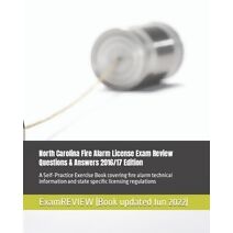 North Carolina Fire Alarm License Exam Review Questions & Answers 2016/17 Edition