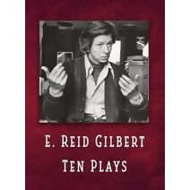 E. Reid Gilbert Ten Plays
