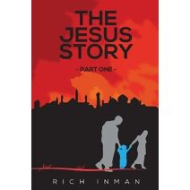 Jesus Story Part One (Jesus Story)