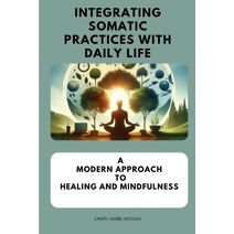 Integrating Somatic Practices with Daily Life