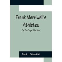 Frank Merriwell's Athletes; Or, The Boys Who Won