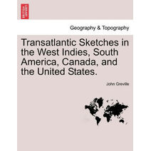 Transatlantic Sketches in the West Indies, South America, Canada, and the United States.