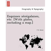 Esquisses sénégalaises, etc. [With plates, including a map.]