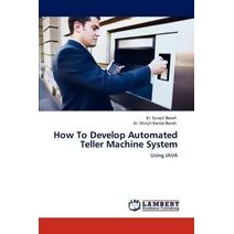 How to Develop Automated Teller Machine System