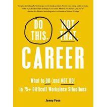 Do This, Not That: Career (Do This Not That Series)