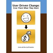User Driven Change: Give Them What They Want