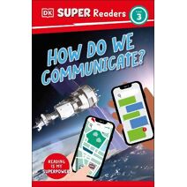 DK Super Readers Level 3 How Do We Communicate? (DK Super Readers)