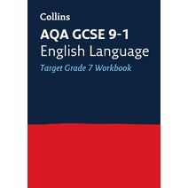 AQA GCSE 9-1 English Language Exam Practice Workbook (Grade 7) (Collins GCSE Grade 9-1 Revision)