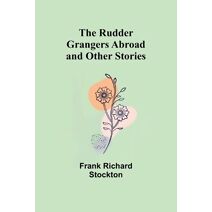 Rudder Grangers Abroad and Other Stories