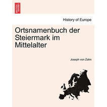 Ortsnamenbuch der Steiermark im Mittelalter