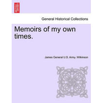 Memoirs of my own times. Vol. I.