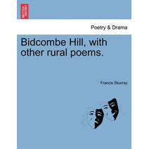 Bidcombe Hill, with Other Rural Poems.
