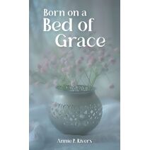 Born on a Bed of Grace