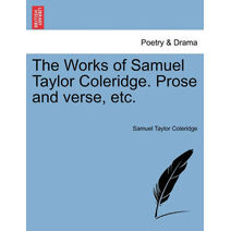 Works of Samuel Taylor Coleridge. Prose and verse, etc.
