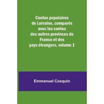 Contes populaires de Lorraine, comparés avec les contes des autres provinces de France et des pays étrangers, volume 1