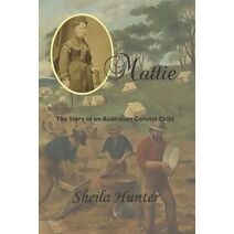 Mattie (Australian Colonial Trilogy by Sheila Hunter)