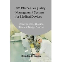 ISO 13485 - the Quality Management System for Medical Devices