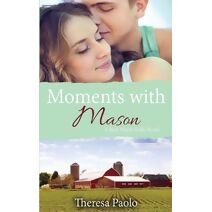 Moments with Mason (A Red Maple Falls Novel, #3) (Red Maple Falls)